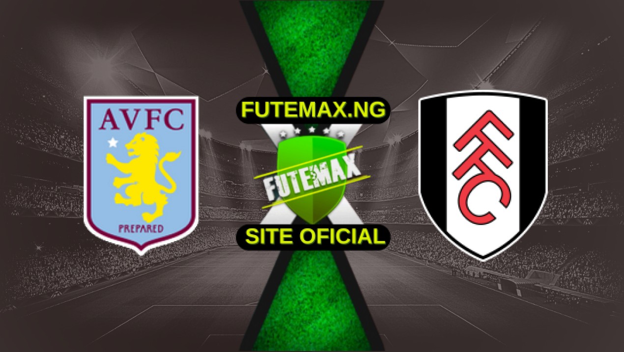 Assistir Aston Villa x Fulham ao vivo online HD 03/05/2025