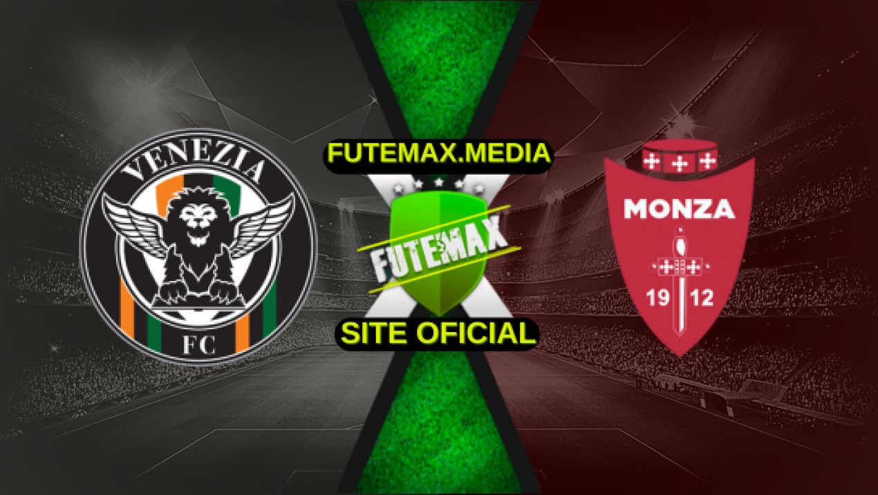 Assistir Venezia x Monza ao vivo gratis Futemax 12/04/2025